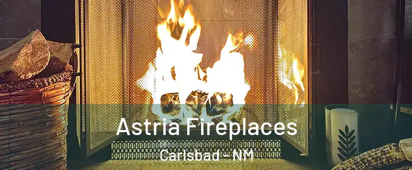  Astria Fireplaces Carlsbad - NM