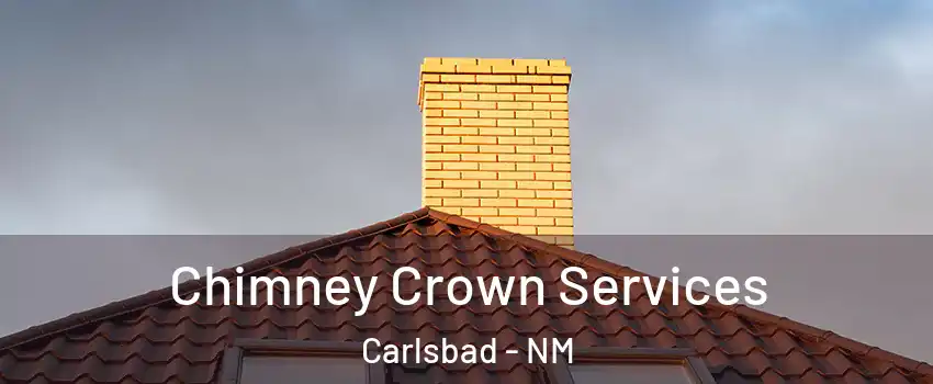 Chimney Crown Services Carlsbad - NM