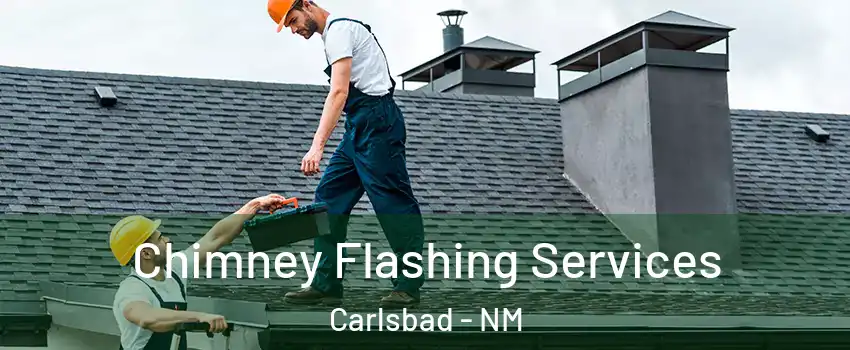  Chimney Flashing Services Carlsbad - NM