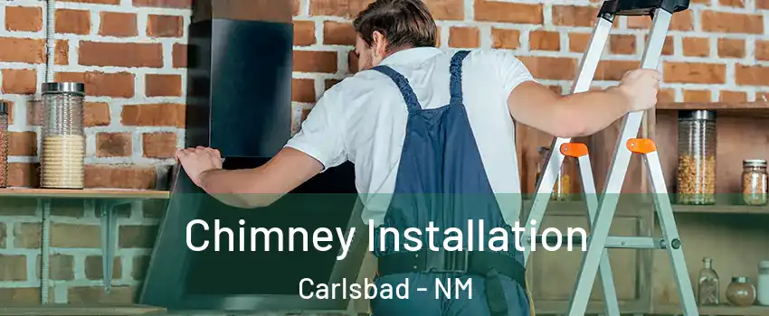  Chimney Installation Carlsbad - NM