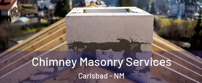  Chimney Masonry Services Carlsbad - NM