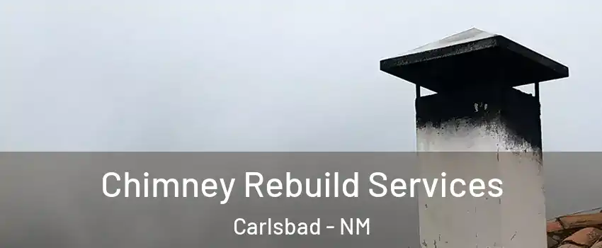  Chimney Rebuild Services Carlsbad - NM