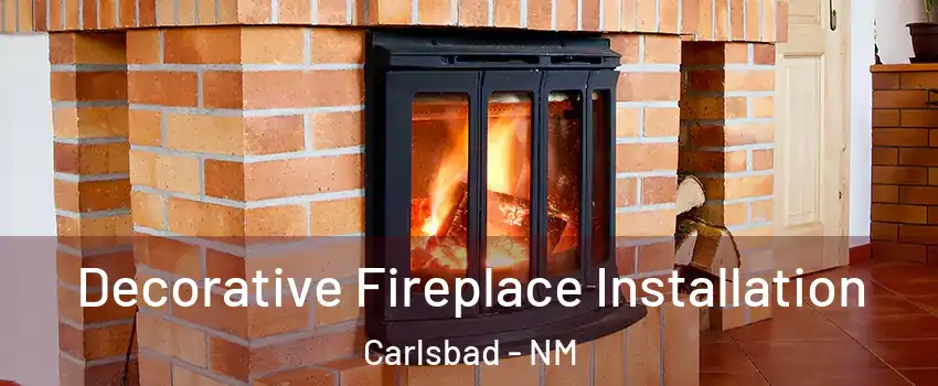  Decorative Fireplace Installation Carlsbad - NM