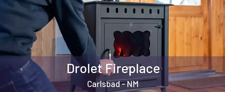 Drolet Fireplace Carlsbad - NM