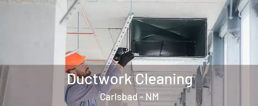  Ductwork Cleaning Carlsbad - NM
