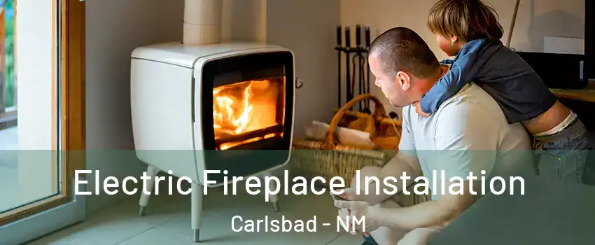  Electric Fireplace Installation Carlsbad - NM