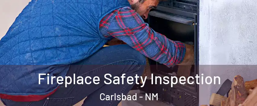  Fireplace Safety Inspection Carlsbad - NM