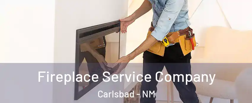 Fireplace Service Company Carlsbad - NM