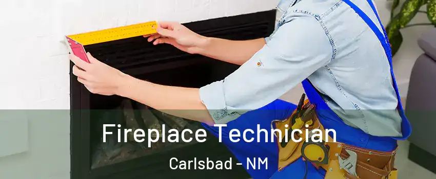 Fireplace Technician Carlsbad - NM