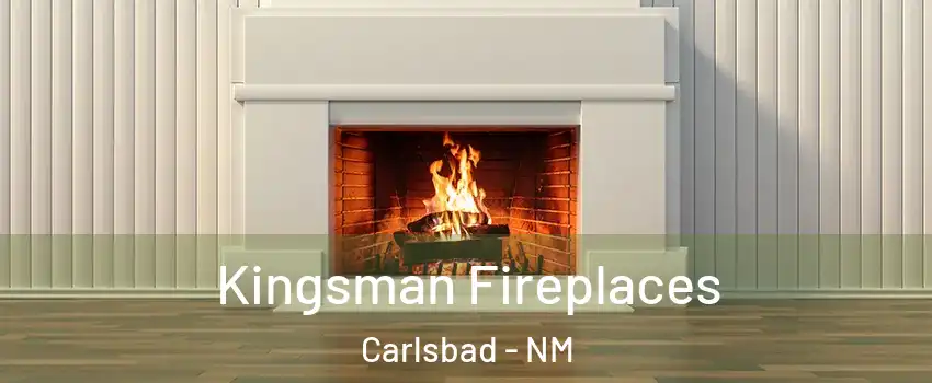  Kingsman Fireplaces Carlsbad - NM