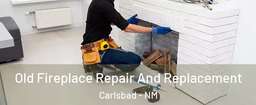  Old Fireplace Repair And Replacement Carlsbad - NM