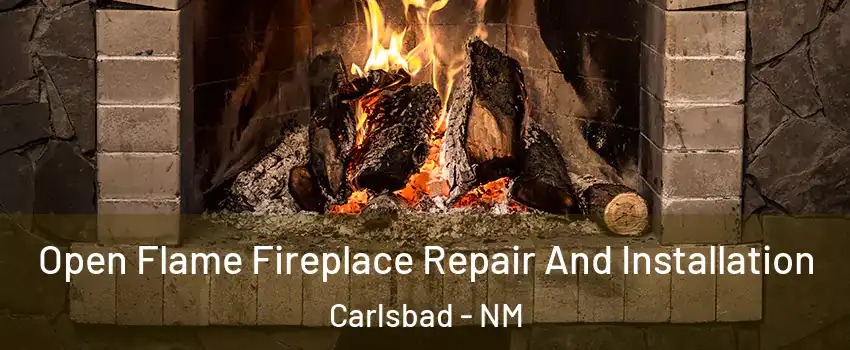  Open Flame Fireplace Repair And Installation Carlsbad - NM