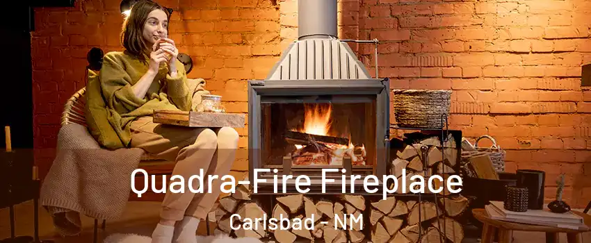  Quadra-Fire Fireplace Carlsbad - NM