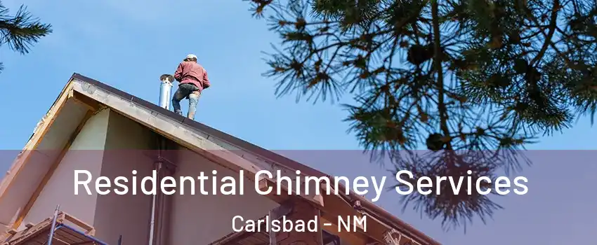  Residential Chimney Services Carlsbad - NM