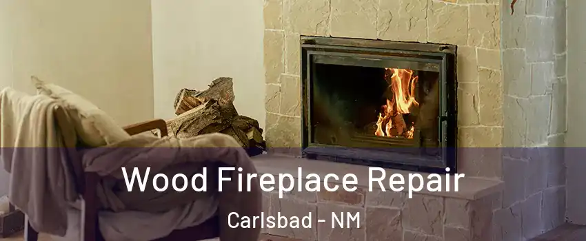  Wood Fireplace Repair Carlsbad - NM