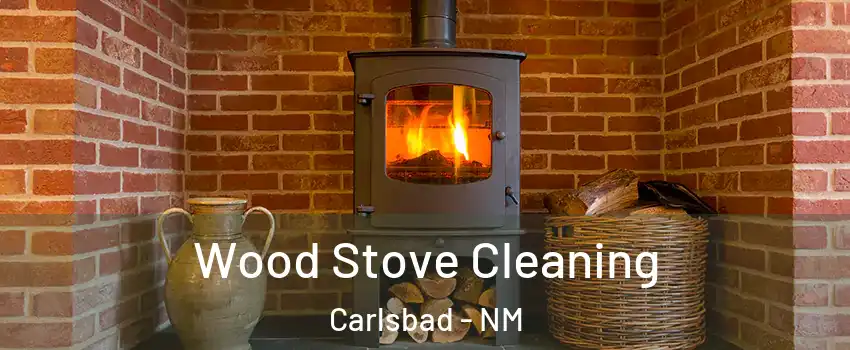  Wood Stove Cleaning Carlsbad - NM