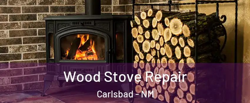  Wood Stove Repair Carlsbad - NM